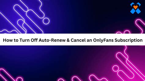 can you cancel onlyfans subscription|How to Turn Off Auto